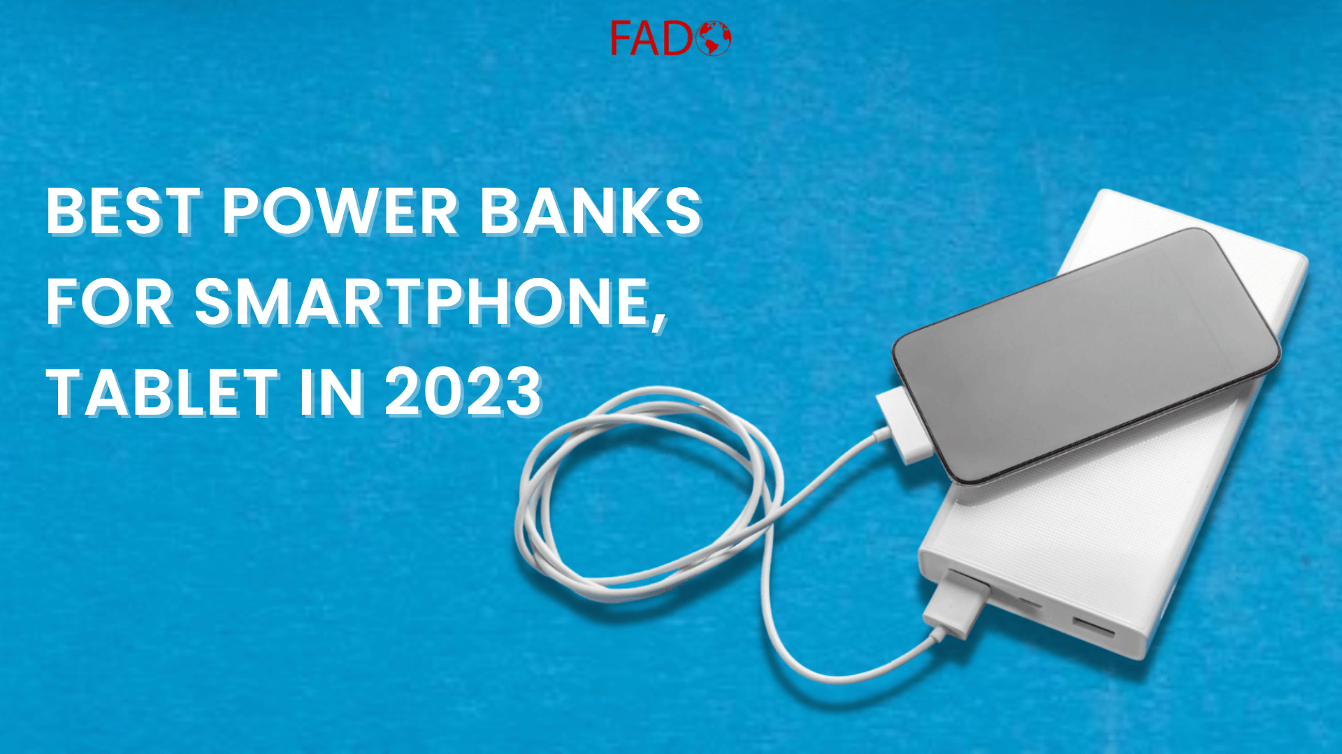 Best Power Banks for Smartphone, Tablet in 2023